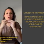 COVID-19 in Prisons: HEARD Highlights the Unique Struggles of Incarcerated Deaf and Disabled Individuals