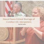 Hawaii Faces Critical Shortage of Certified ASL Interpreters