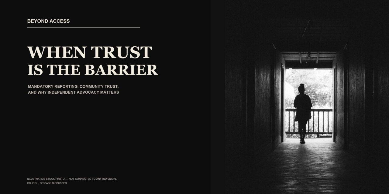 When Trust Is the Barrier: Mandatory Reporting, Community Trust, and Why Independent Advocacy Matters