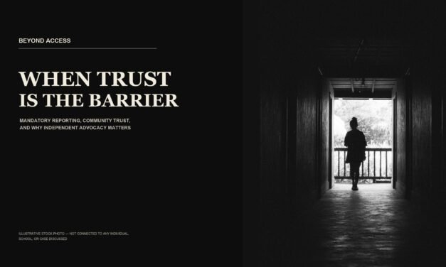 When Trust Is the Barrier: Mandatory Reporting, Community Trust, and Why Independent Advocacy Matters